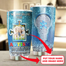 Load image into Gallery viewer, Autism Mug Customize Your Photo  I Wear Blue For Autism Awareness Mug Stainless Steel Tumbler 20 Oz Gift For Autism Awareness