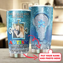 Load image into Gallery viewer, Autism Mug Customize Your Wife Photo  I Wear Blue For My Wife Mug Stainless Steel Tumbler 20 Oz Gift For Autism Awareness