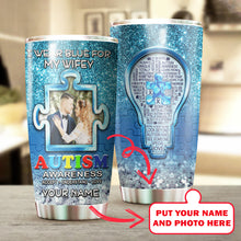 Load image into Gallery viewer, Autism Mug Customize Your Wifey Photo  I Wear Blue For My Wifey Mug Stainless Steel Tumbler 20 Oz Gift For Autism Awareness