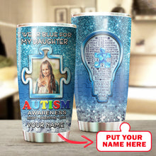 Load image into Gallery viewer, Autism Mug Customize Your Daughter Photo  I Wear Blue For My Daughter Mug Stainless Steel Tumbler 20 Oz Gift For Autism Awareness