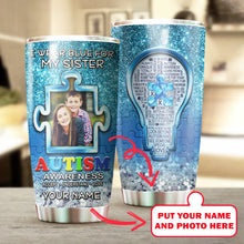 Load image into Gallery viewer, Autism Mug Customize Your Sister Photo  I Wear Blue For My Sister Mug Stainless Steel Tumbler 20 Oz Gift For Autism Awareness