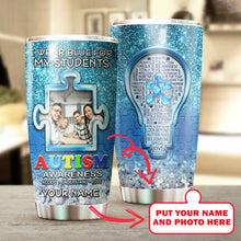 Load image into Gallery viewer, Autism Mug Customize Your Students Photo  I Wear Blue For My Students Mug Stainless Steel Tumbler 20 Oz Gift For Autism Awareness