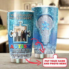 Load image into Gallery viewer, Autism Mug Customize Your Teachers Photo  I Wear Blue For My Teachers Mug Stainless Steel Tumbler 20 Oz Gift For Autism Awareness