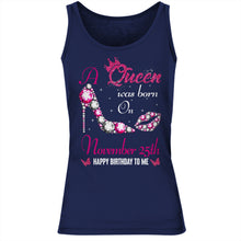 Load image into Gallery viewer, A queen was born on November 25th unisex t-shirt, women t-shirt, tank top, hoodie - Q01.DP23.C