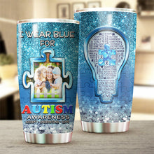 Load image into Gallery viewer, Autism Mug Customize Your Photo  I Wear Blue For Autism Awareness Mug Stainless Steel Tumbler 20 Oz Gift For Autism Awareness