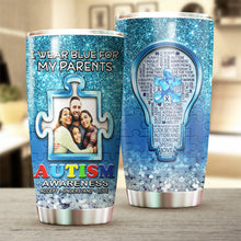 Load image into Gallery viewer, Autism Mug Customize Your Parents Photo  I Wear Blue For My Parents Mug Stainless Steel Tumbler 20 Oz Gift For Autism Awareness