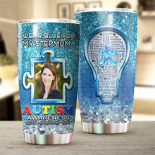 Load image into Gallery viewer, Autism Mug Customize Your Stepmum Photo  I Wear Blue For My Stepmum Mug Stainless Steel Tumbler 20 Oz Gift For Autism Awareness