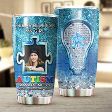 Load image into Gallery viewer, Autism Mug Customize Your Girl Photo  I Wear Blue For My Girl Mug Stainless Steel Tumbler 20 Oz Gift For Autism Awareness