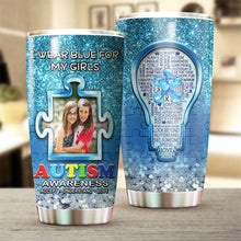 Load image into Gallery viewer, Autism Mug Customize Your Girls Photo  I Wear Blue For My Girls Mug Stainless Steel Tumbler 20 Oz Gift For Autism Awareness