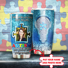 Load image into Gallery viewer, Autism Mug Customize Your Mum Photo  I Wear Blue For My Mum Mug Stainless Steel Tumbler 20 Oz Gift For Autism Awareness