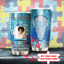 Load image into Gallery viewer, Autism Mug Customize Your Teacher Photo  I Wear Blue For My Teacher Mug Stainless Steel Tumbler 20 Oz Gift For Autism Awareness