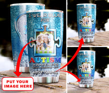Load image into Gallery viewer, Autism Mug Customize Your Photo  I Wear Blue For Autism Awareness Mug Stainless Steel Tumbler 20 Oz Gift For Autism Awareness