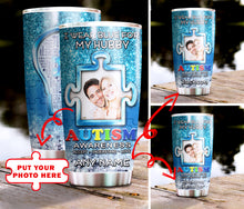 Load image into Gallery viewer, Autism Mug Customize Your Hubby Photo  I Wear Blue For My Hubby Mug Stainless Steel Tumbler 20 Oz Gift For Autism Awareness