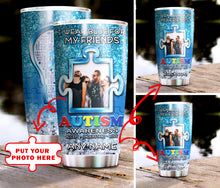 Load image into Gallery viewer, Autism Mug Customize Your Friends Photo  I Wear Blue For My Friends Mug Stainless Steel Tumbler 20 Oz Gift For Autism Awareness