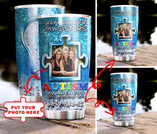 Load image into Gallery viewer, Autism Mug Customize Your Sisters Photo  I Wear Blue For My Sisters Mug Stainless Steel Tumbler 20 Oz Gift For Autism Awareness