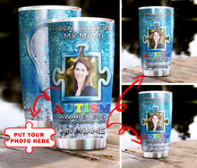 Load image into Gallery viewer, Autism Mug Customize Your Mum Photo  I Wear Blue For My Mum Mug Stainless Steel Tumbler 20 Oz Gift For Autism Awareness